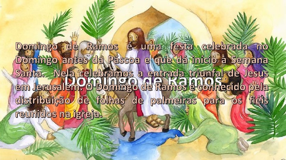Domingo de Ramos é uma festa celebrada no Domingo antes da Páscoa e que