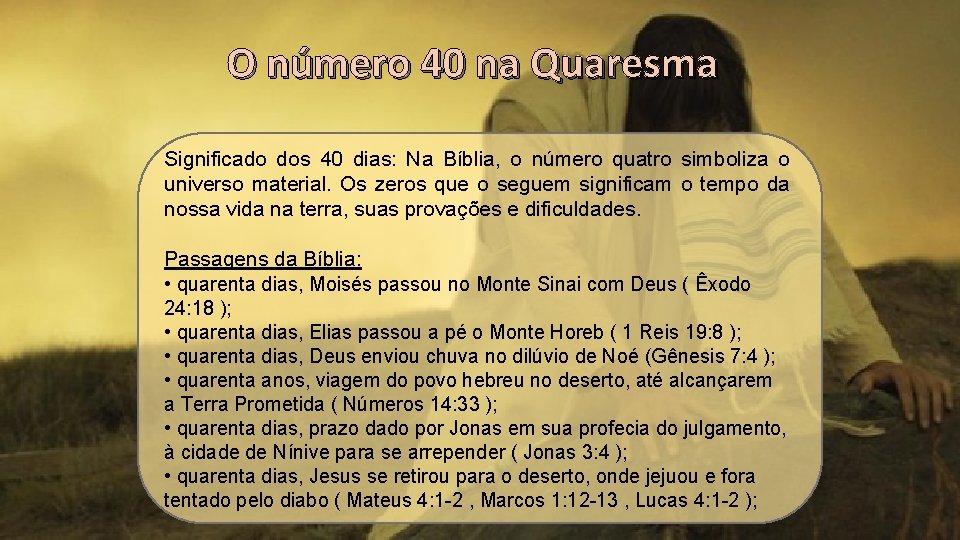 O número 40 na Quaresma Significado dos 40 dias: Na Bíblia, o número quatro