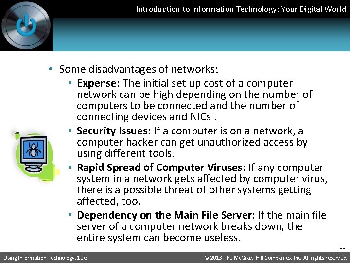 Introduction to Information Technology: Your Digital World • Some disadvantages of networks: • Expense: