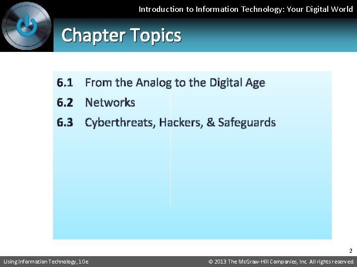 Introduction to Information Technology: Your Digital World Chapter Topics 6. 1 From the Analog