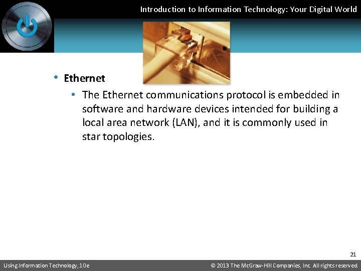 Introduction to Information Technology: Your Digital World • Ethernet • The Ethernet communications protocol