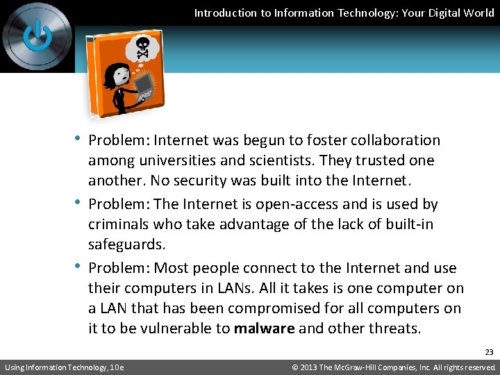 Introduction to Information Technology: Your Digital World • Problem: Internet was begun to foster