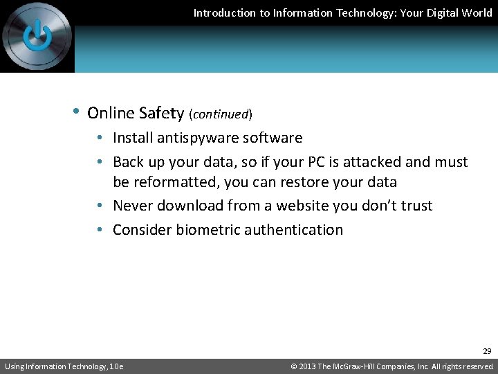 Introduction to Information Technology: Your Digital World • Online Safety (continued) • Install antispyware