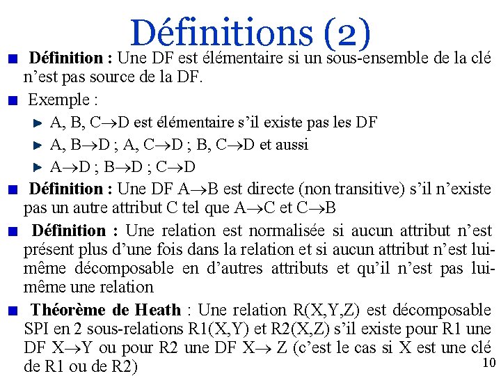 Définitions (2) Définition : Une DF est élémentaire si un sous-ensemble de la clé