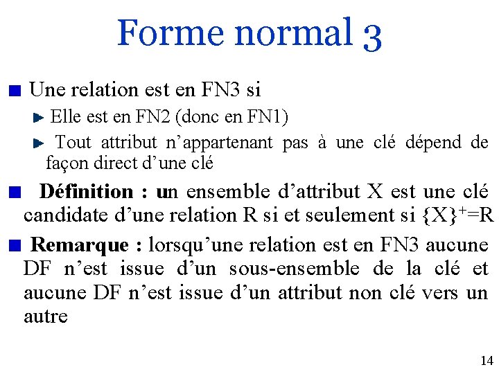 Forme normal 3 Une relation est en FN 3 si Elle est en FN