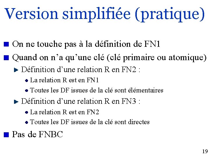 Version simplifiée (pratique) On ne touche pas à la définition de FN 1 Quand