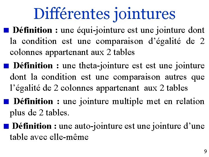 Différentes jointures Définition : une équi-jointure est une jointure dont la condition est une