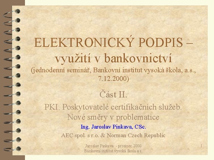 ELEKTRONICKÝ PODPIS – využití v bankovnictví (jednodenní seminář, Bankovní institut vysoká škola, a. s.