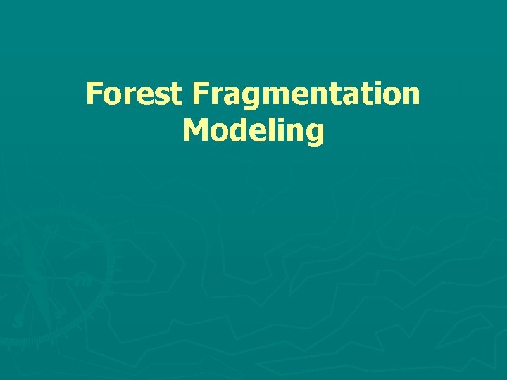 Forest Fragmentation Modeling 