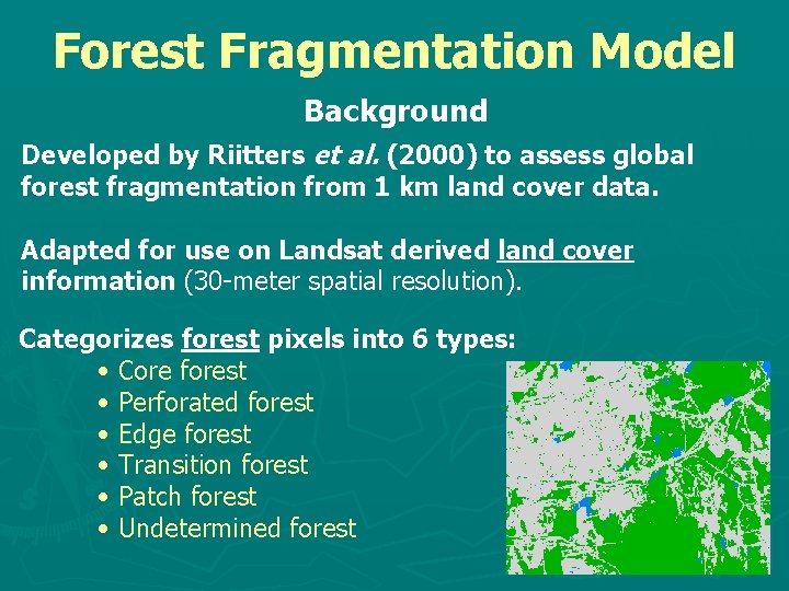 Forest Fragmentation Model Background Developed by Riitters et al. (2000) to assess global forest