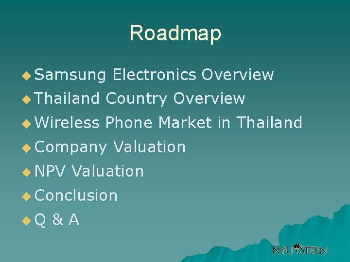 Roadmap u Samsung Electronics Overview u Thailand Country Overview u Wireless Phone Market in