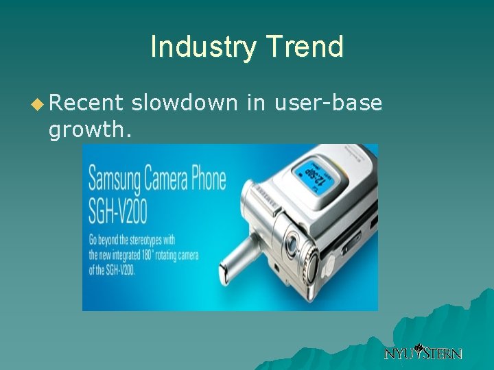 Industry Trend u Recent slowdown in user-base growth. 