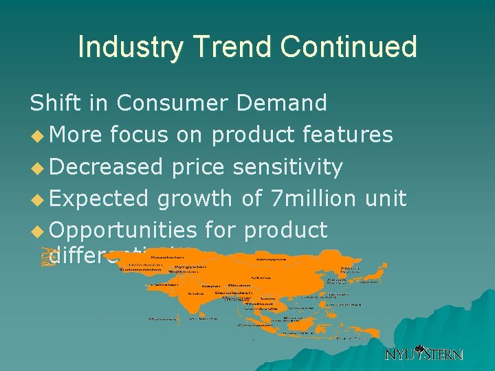 Industry Trend Continued Shift in Consumer Demand u More focus on product features u