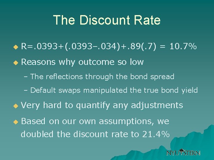 The Discount Rate u R=. 0393+(. 0393–. 034)+. 89(. 7) = 10. 7% u