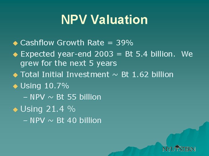 NPV Valuation u u u Cashflow Growth Rate = 39% Expected year-end 2003 =