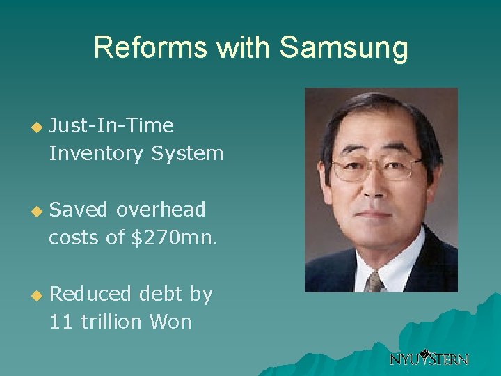 Reforms with Samsung u u u Just-In-Time Inventory System Saved overhead costs of $270