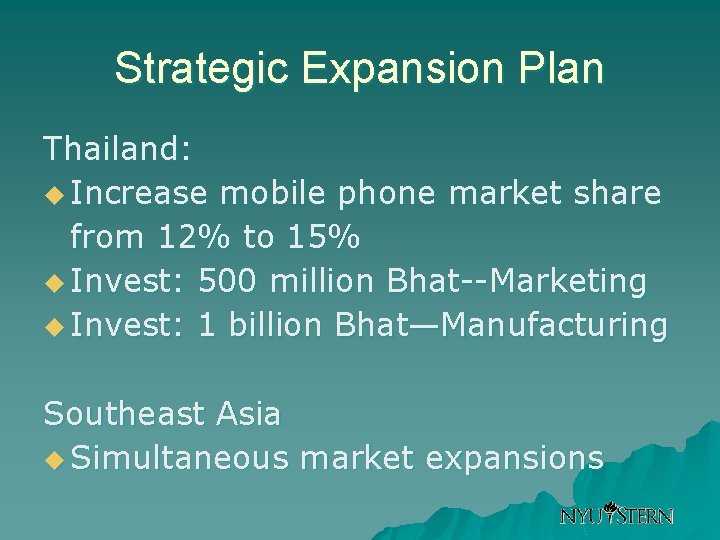 Strategic Expansion Plan Thailand: u Increase mobile phone market share from 12% to 15%