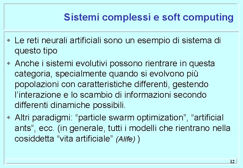 Sistemi complessi e soft computing w Le reti neurali artificiali sono un esempio di