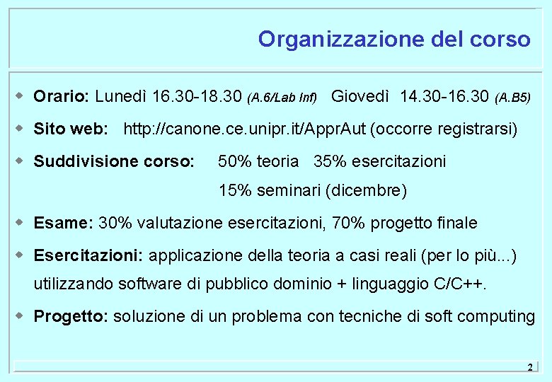 Organizzazione del corso w Orario: Lunedì 16. 30 -18. 30 (A. 6/Lab Inf) Giovedì