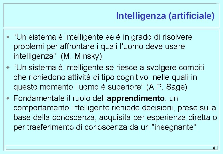 Intelligenza (artificiale) w “Un sistema è intelligente se è in grado di risolvere problemi
