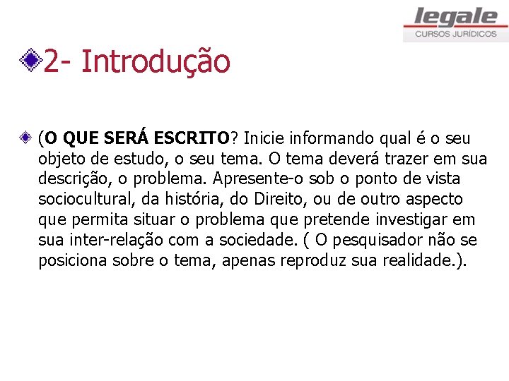 2 - Introdução (O QUE SERÁ ESCRITO? Inicie informando qual é o seu objeto