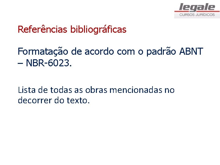 Referências bibliográficas Formatação de acordo com o padrão ABNT – NBR-6023. Lista de todas