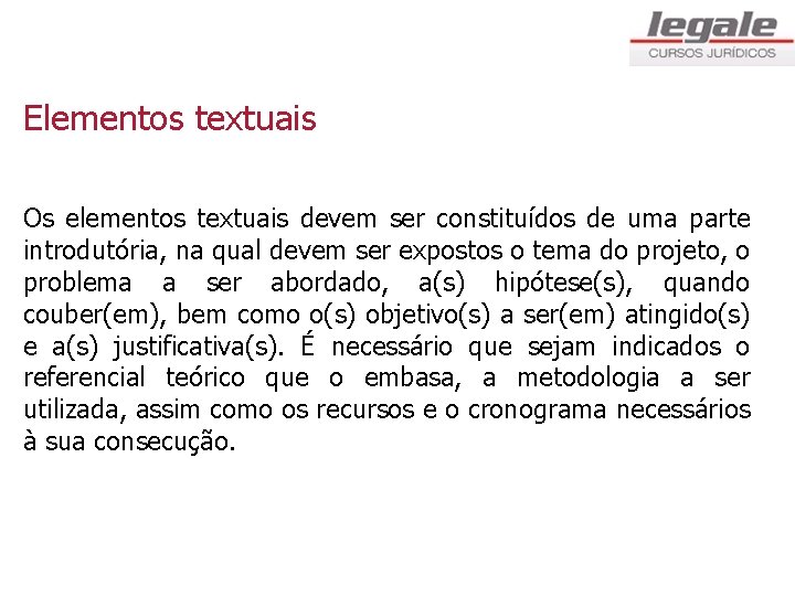 Elementos textuais Os elementos textuais devem ser constituídos de uma parte introdutória, na qual