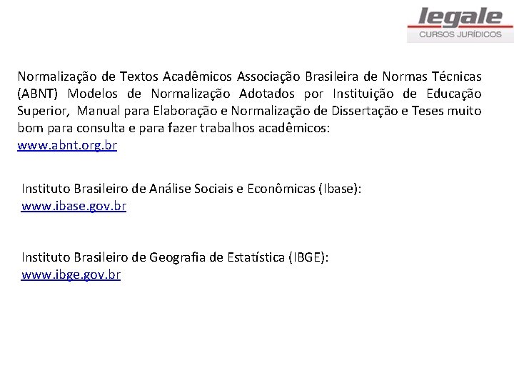 Normalização de Textos Acadêmicos Associação Brasileira de Normas Técnicas (ABNT) Modelos de Normalização Adotados