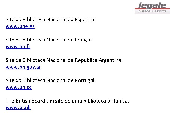 Site da Biblioteca Nacional da Espanha: www. bne. es Site da Biblioteca Nacional de