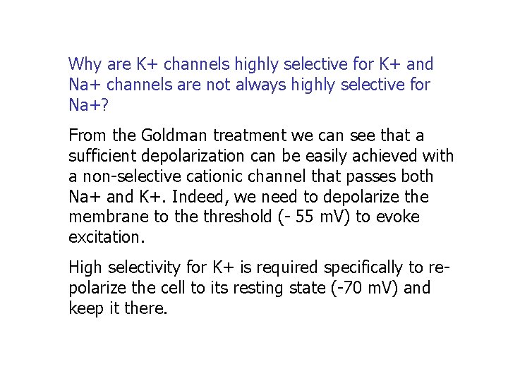 Why are K+ channels highly selective for K+ and Na+ channels are not always