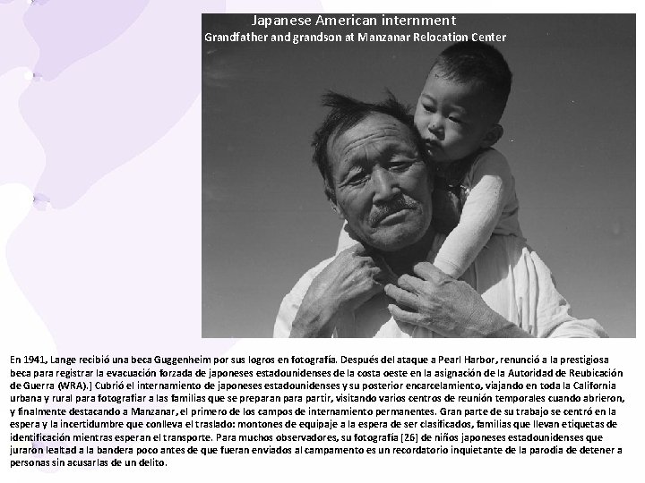 Japanese American internment Grandfather and grandson at Manzanar Relocation Center En 1941, Lange recibió