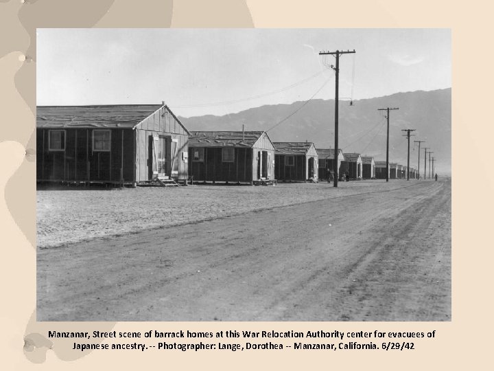 Manzanar, Street scene of barrack homes at this War Relocation Authority center for evacuees