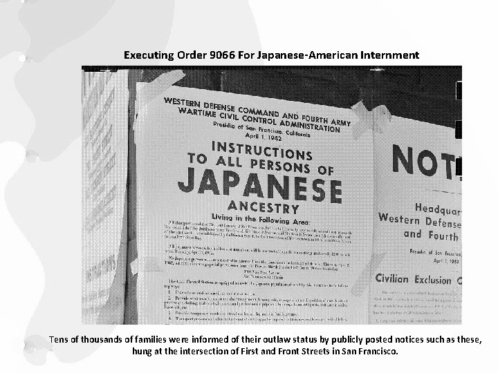 Executing Order 9066 For Japanese-American Internment Tens of thousands of families were informed of