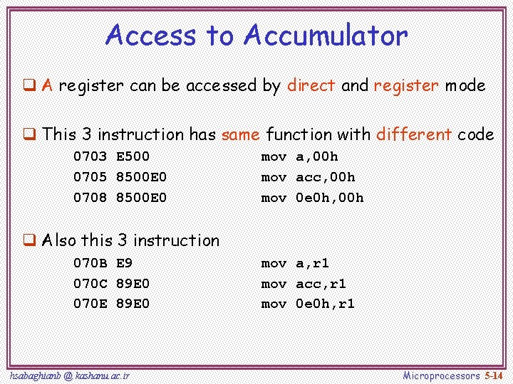 Access to Accumulator q A register can be accessed by direct and register mode