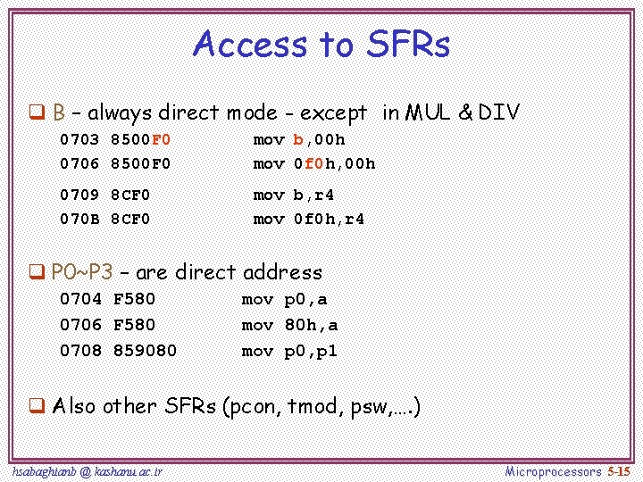 Access to SFRs q B – always direct mode - except in MUL &