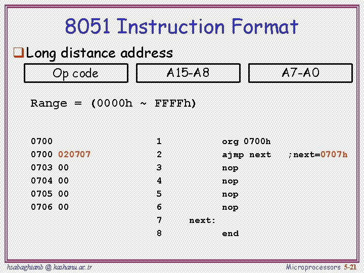 8051 Instruction Format q Long distance address A 15 -A 8 Op code A