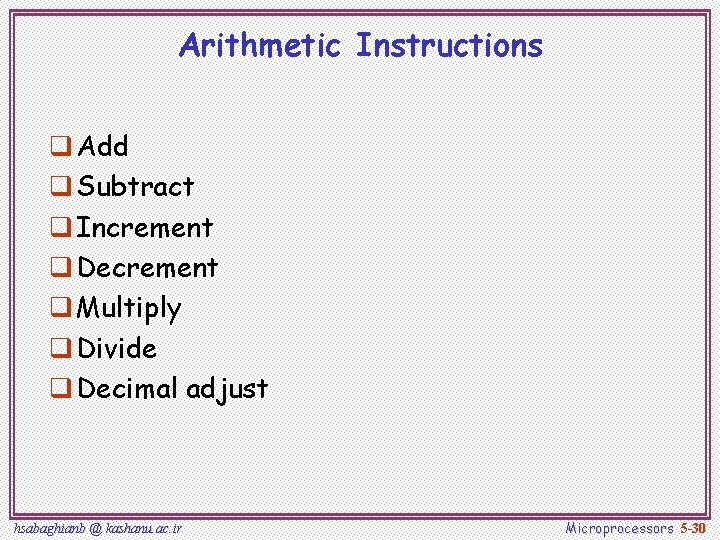 Arithmetic Instructions q Add q Subtract q Increment q Decrement q Multiply q Divide