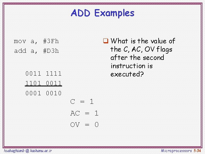 ADD Examples q What is the value of the C, AC, OV flags after