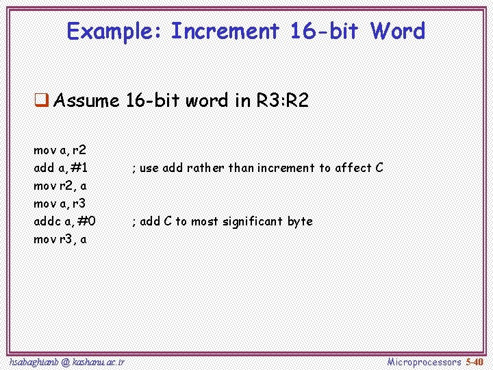 Example: Increment 16 -bit Word q Assume 16 -bit word in R 3: R