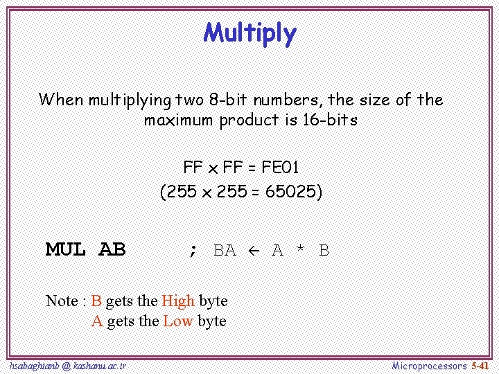 Multiply When multiplying two 8 -bit numbers, the size of the maximum product is