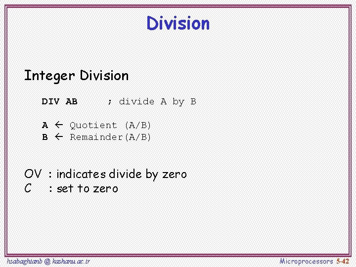 Division Integer Division DIV AB ; divide A by B A Quotient (A/B) B