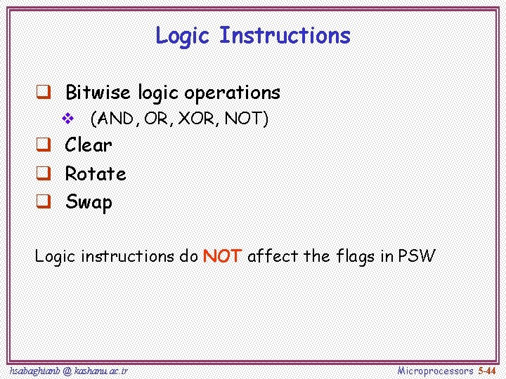 Logic Instructions q Bitwise logic operations v (AND, OR, XOR, NOT) q Clear q