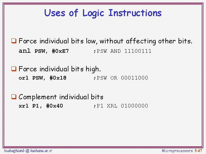 Uses of Logic Instructions q Force individual bits low, without affecting other bits. anl