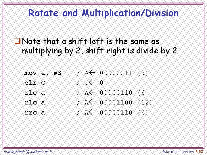 Rotate and Multiplication/Division q Note that a shift left is the same as multiplying