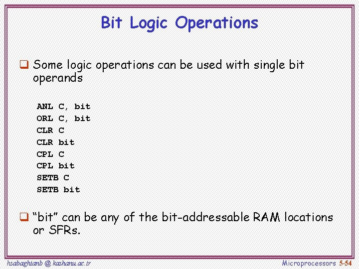 Bit Logic Operations q Some logic operations can be used with single bit operands