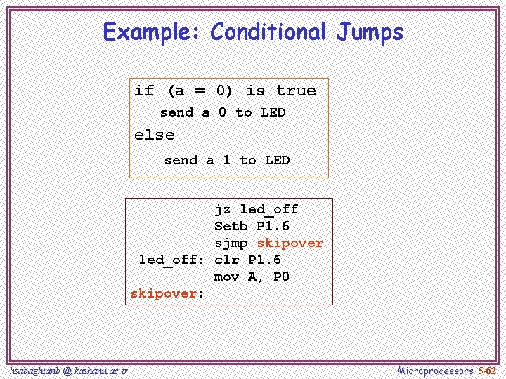 Example: Conditional Jumps if (a = 0) is true send a 0 to LED