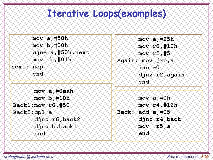 Iterative Loops(examples) mov a, #50 h mov b, #00 h cjne a, #50 h,