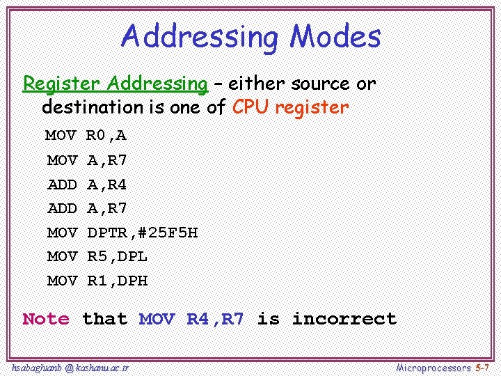 Addressing Modes Register Addressing – either source or destination is one of CPU register