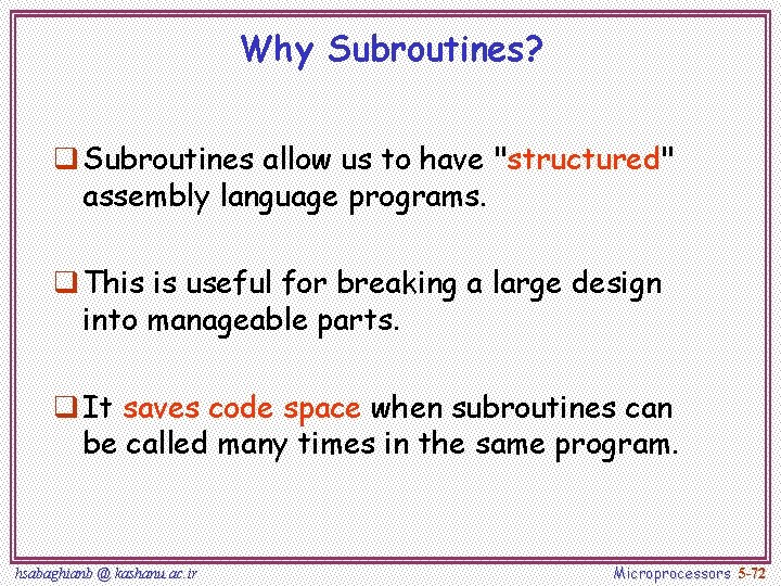 Why Subroutines? q Subroutines allow us to have "structured" assembly language programs. q This