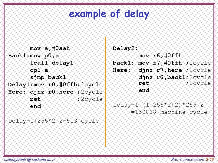 example of delay mov a, #0 aah Back 1: mov p 0, a lcall